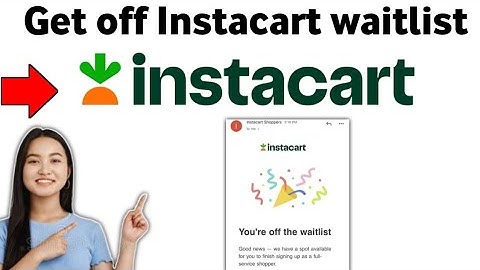 How to Get off Instacart waitlist 2025