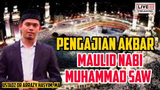 PERINGATAN MAULID NABI MUHAMMAD SAW - Ustadz DR Arrazy Hasyim, Lc, MA
