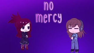 No Mercy | Gacha Meme