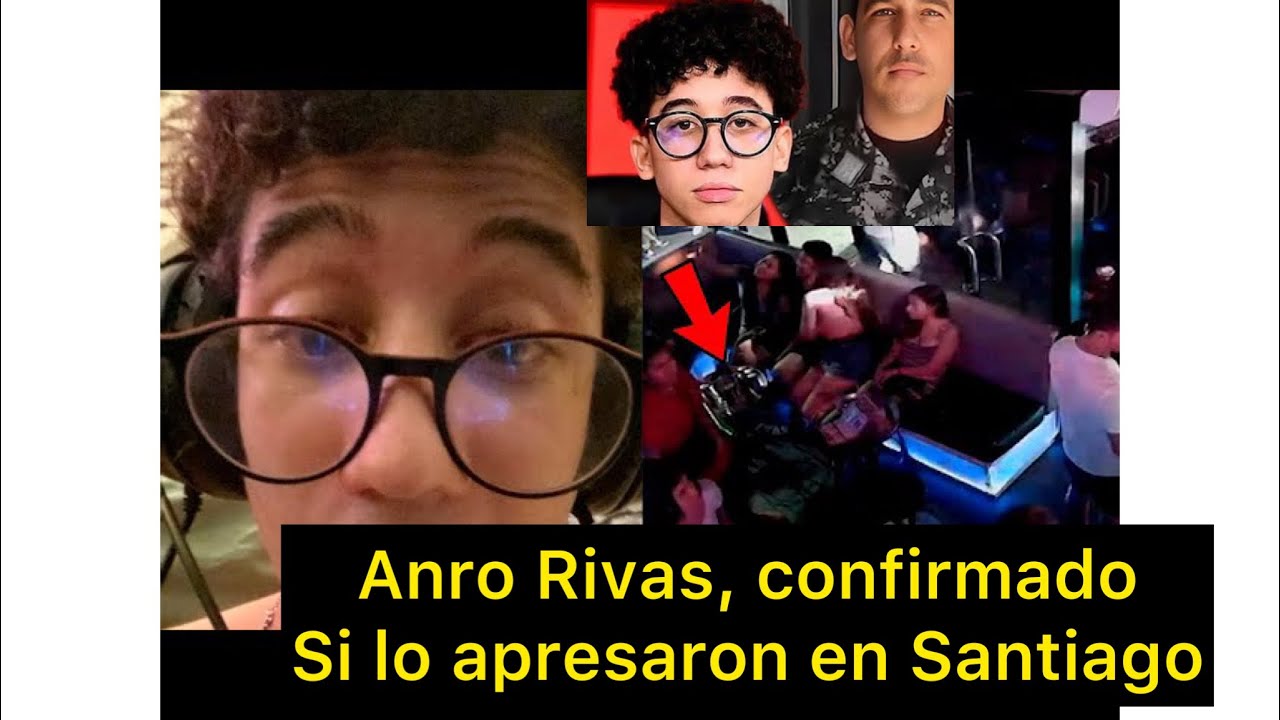 Confirmado, el YouTuber Anro Rivas lo apresaron en Santiago por ...