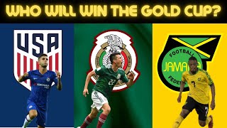 Who Will Win the Gold Cup? - USMNT Mexico Jamaica