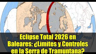 Eclipse Total 2026 en Baleares: ¿Límites y Controles en la Serra de Tramuntana?