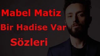 Video thumbnail of "Mabel Matiz   Bir Hadise Var  Lyrics   Şarkı Sözleri  HD   YouTube"