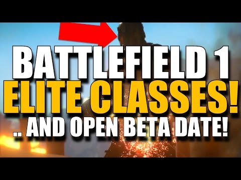 Battlefield 1 "Elite Classes" Details and OPEN MULTIPLAYER BETA Date!