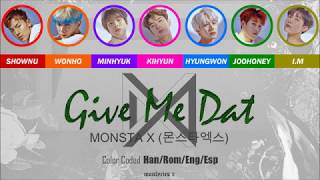 MONSTA X (몬스타엑스) - Give Me Dat (Color Coded Han/Rom/Eng/Esp Lyrics)