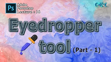 Lecture: 16 | Eyedropper tool | dropper | adobe photoshop beginners tutorial | Hindi / Urdu