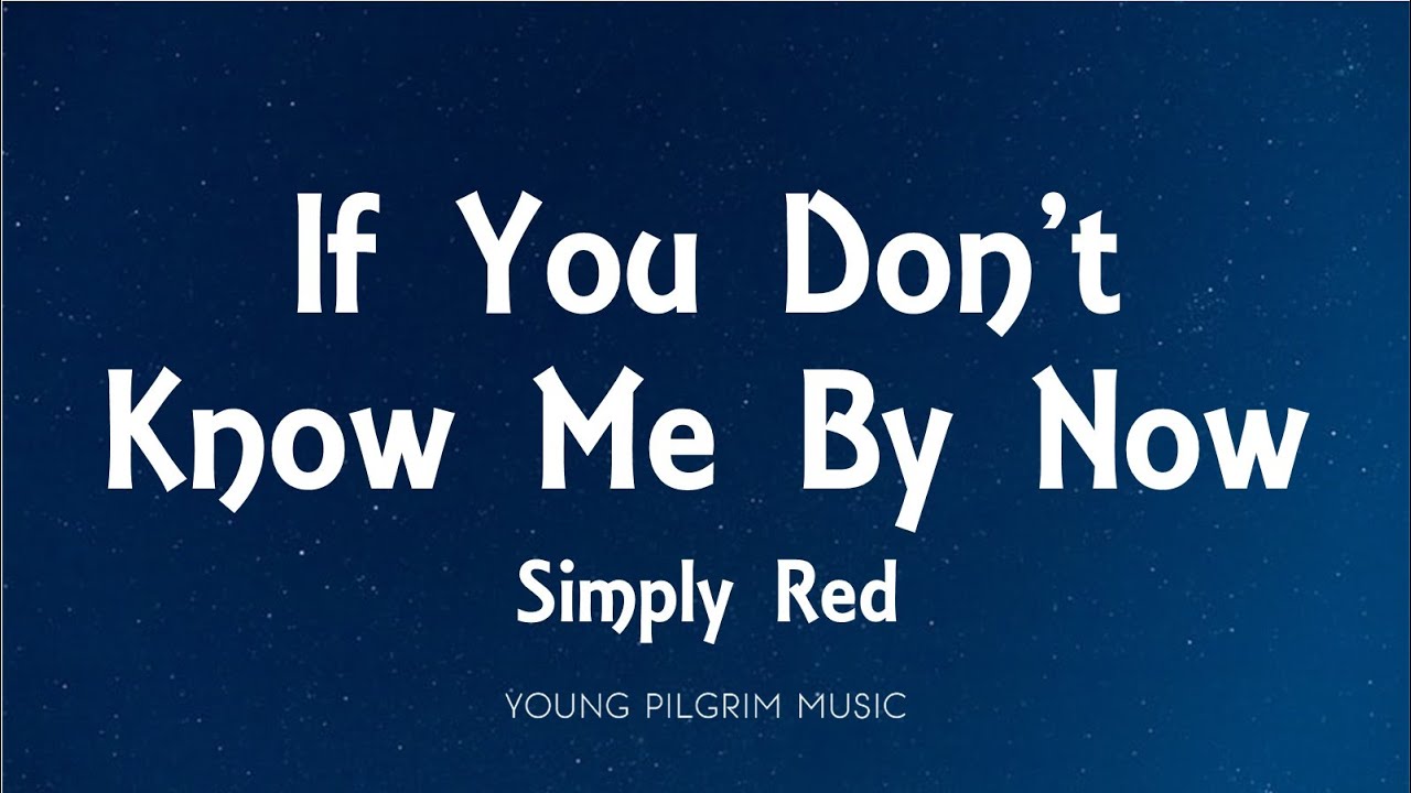 Simply Red - If You Don't Know Me By Now (Lyrics) 