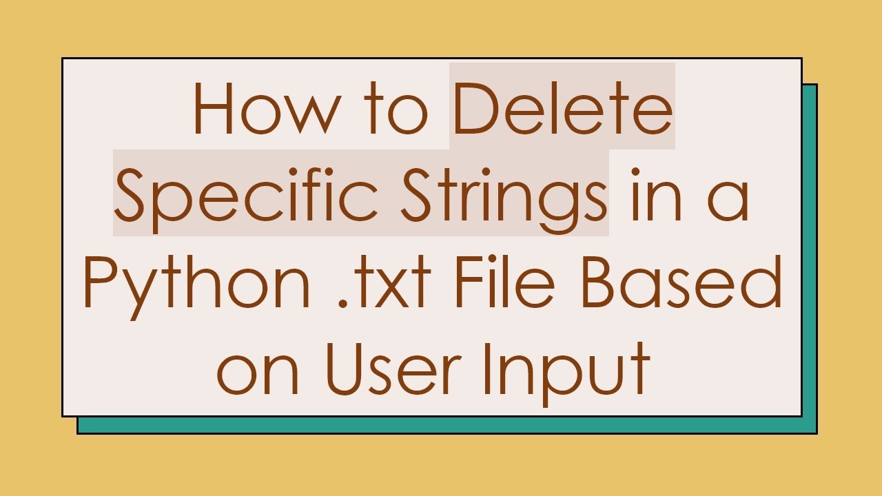How to Delete Specific Strings in a Python .txt File Based on User ...