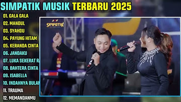 GALA GALA - MANDUL - SYAHDU || SIMPATIK MUSIK FULL ALBUM TERBARU 2025 || FIRA CANTIK Ft IRWAN D.A