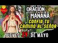 ⛅Oración de la Mañana: CONFÍA EN EL SEÑOR ☀️Jueves 14 de Mayo