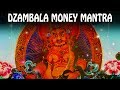 Great DZAMBALA Mantra for MONEY 💰 Business Luck money mantra