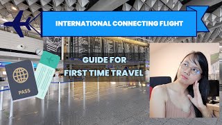 INTERNATIONAL CONNECTING FLIGHT GUIDE FOR FIRST TIME TRAVEL