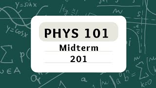 KFUPM - PHYS 101 - Term 201 - Midterm – أرشفة