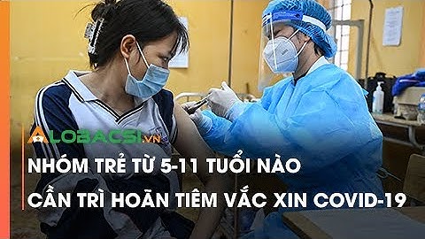 Nhóm Trẻ Từ 5-11 Tuổi Nào Cần Trì Hoãn Tiêm Vắc Xin COVID-19