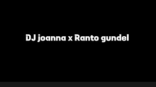 DJ JOANNA X RANTO GUNDEL #djviraltiktok #joanna #cintamusepahittopimiring#rantogundel