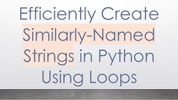 Efficiently Create Similarly-Named Strings in Python Using Loops