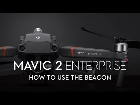 How to Use Mavic 2 Enterprise‘s Beacon
