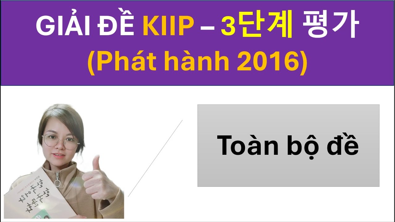 GIẢI ĐỀ THI LỚP 3 (Phát hành năm 2016) 사회통합프로그램  KIIP 3단계 평가 견본 -  Hàn Ngữ SeoNa