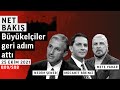 Büyükelçiler Geri Adım Attı | Net Bakış