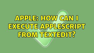 Apple: How can I execute AppleScript from Textedit? (2 Solutions!!)