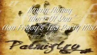 Jimmy Abney - " More Of You "   ( Ian Friday's Tea party Mix )