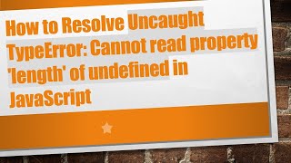How to Resolve Uncaught TypeError: Cannot read property 'length' of undefined in JavaScript