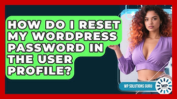 How Do I Reset My WordPress Password In The User Profile? - WP Solutions Guru
