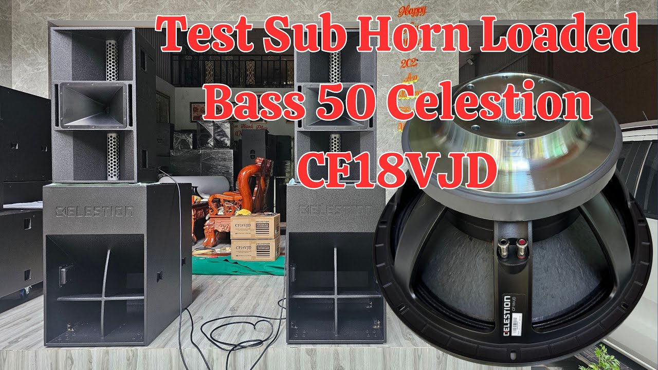 Test Sức Mạnh Loa Sub Bass 50, Celestion CF18VJD