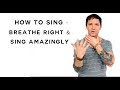 How To Sing - Breathe Right & Sing Amazingly