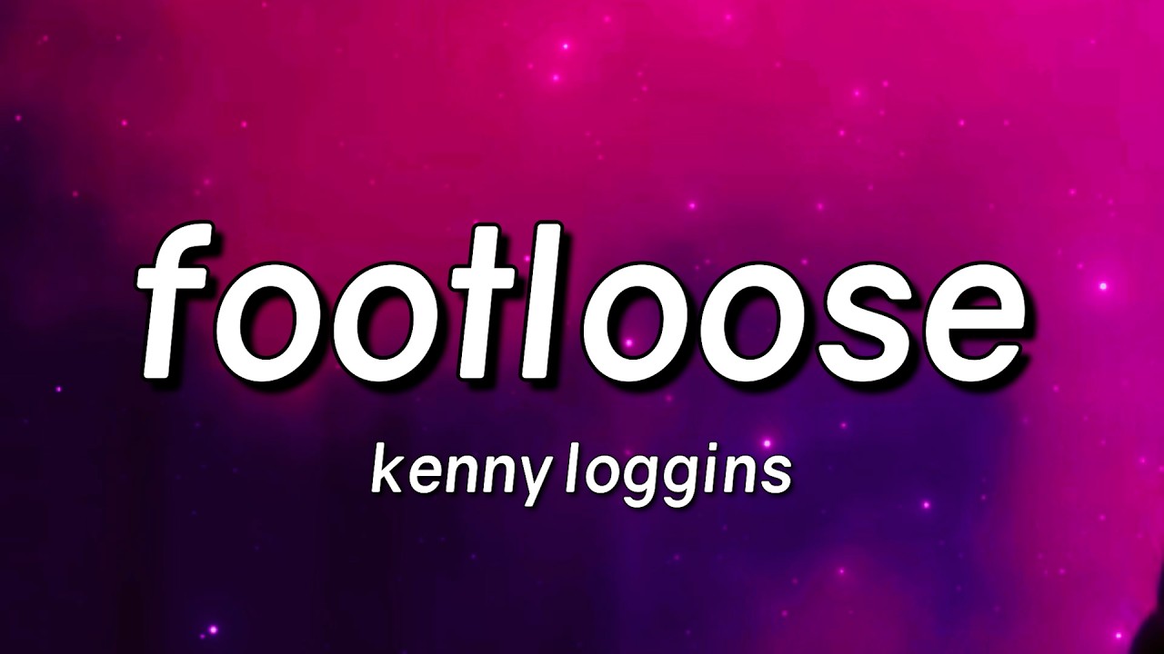 Kenny Loggins - Footloose (Lyrics)