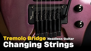 Changing Strings on a HILS Tremolo Bridge Headless Guitar (HN4, HN5, HN6, HN7)