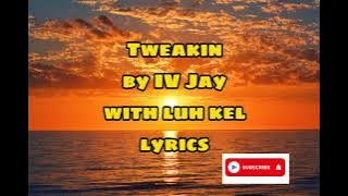 Tweakin by IV Jay and Luh Kel (Acoustic Version) Lyrics...... #youtube #videos #lyrics