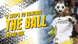 9 Steps to control the ball in the air
