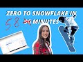 Zero to snowflake in 58 minutes