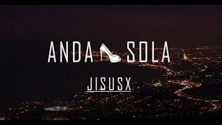 JisusX - Anda Sola (Video Oficial)