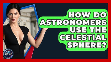 How Do Astronomers Use The Celestial Sphere? - Profiles in Politics