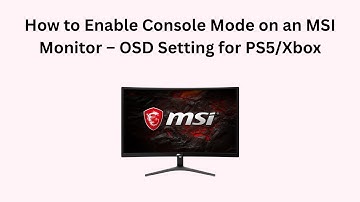 How to Enable Console Mode on an MSI Monitor – OSD Setting for PS5/Xbox