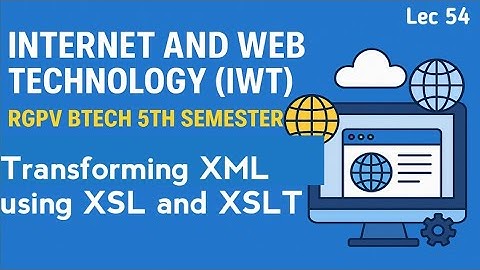 Transforming XML using XSL and XSLT | internet and Web Technology | Lec 54
