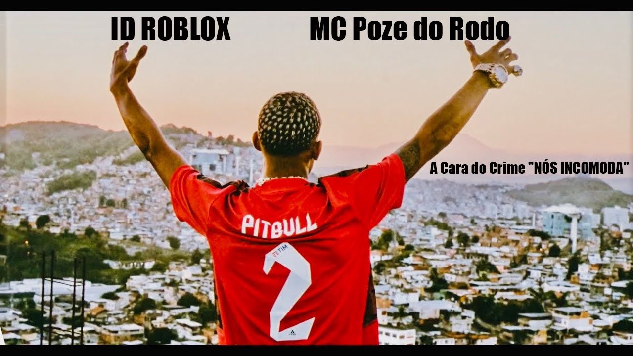A Cara do Crime NÓS INCOMODA - MC Poze do Rodo Roblox ID - Roblox music  codes