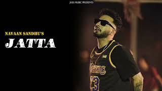 Jatta (Official Video) Navaan Sandhu | Jass Loharka | New Punjabi Songs 2024