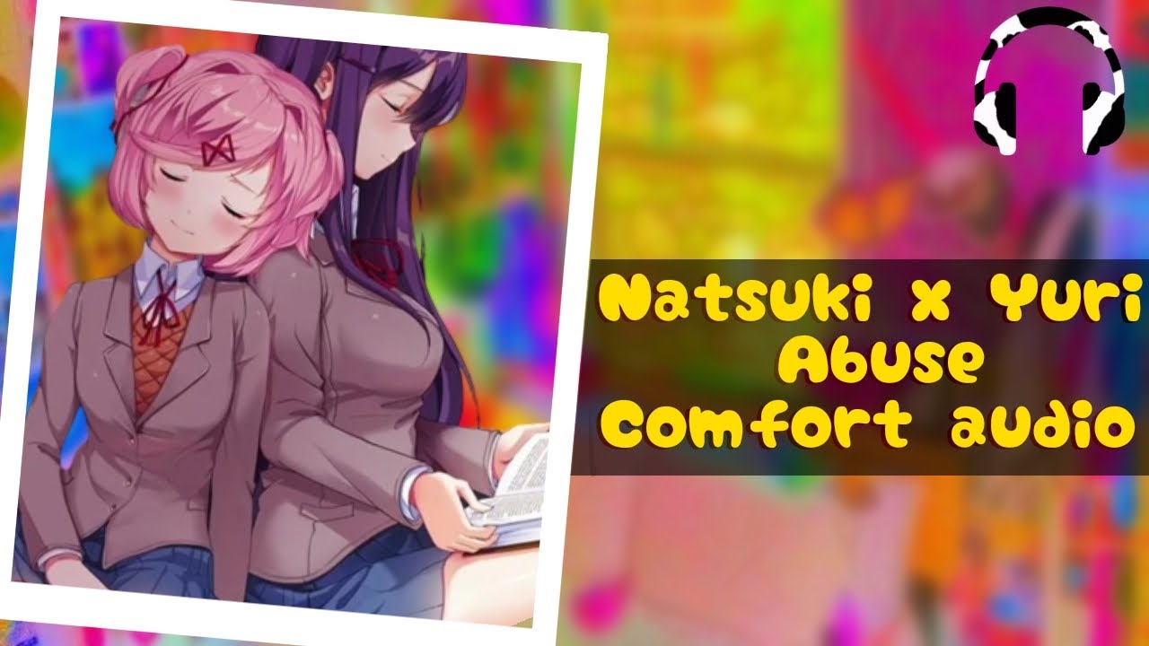 Yuri x Natsuki x !Abused listener [Abuse comfort] [Running away] [FF4A]