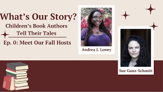 "What's Our Story: Children's Book Authors Tell Their Tales" - Ep. 0: Meet Our Fall Hosts