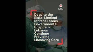Despite the Risks, Medical Staff at Tebnin Governmental Hospital, Lebanon Continue Providing Care