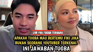 TRUE‼️APAKAH TUGBA MAU BERTEMU  FIKI NAKI SEANDAINYA BUKAN SEORANG YOUTUBER TERKENAL