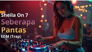 SHEILA ON 7 – SEBERAPA PANTAS | EDM x Trap Cover Remix oleh LangitNada