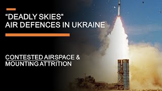 "Deadly Skies" Air Defence In Ukraine - Drones, SAMs, and Attrition