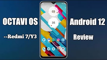 Octavi OS 3.0 Android 12 Rom For Redmi 7/Y3|Best Android 12 Rom Review For Redmi 7/Y3 2021