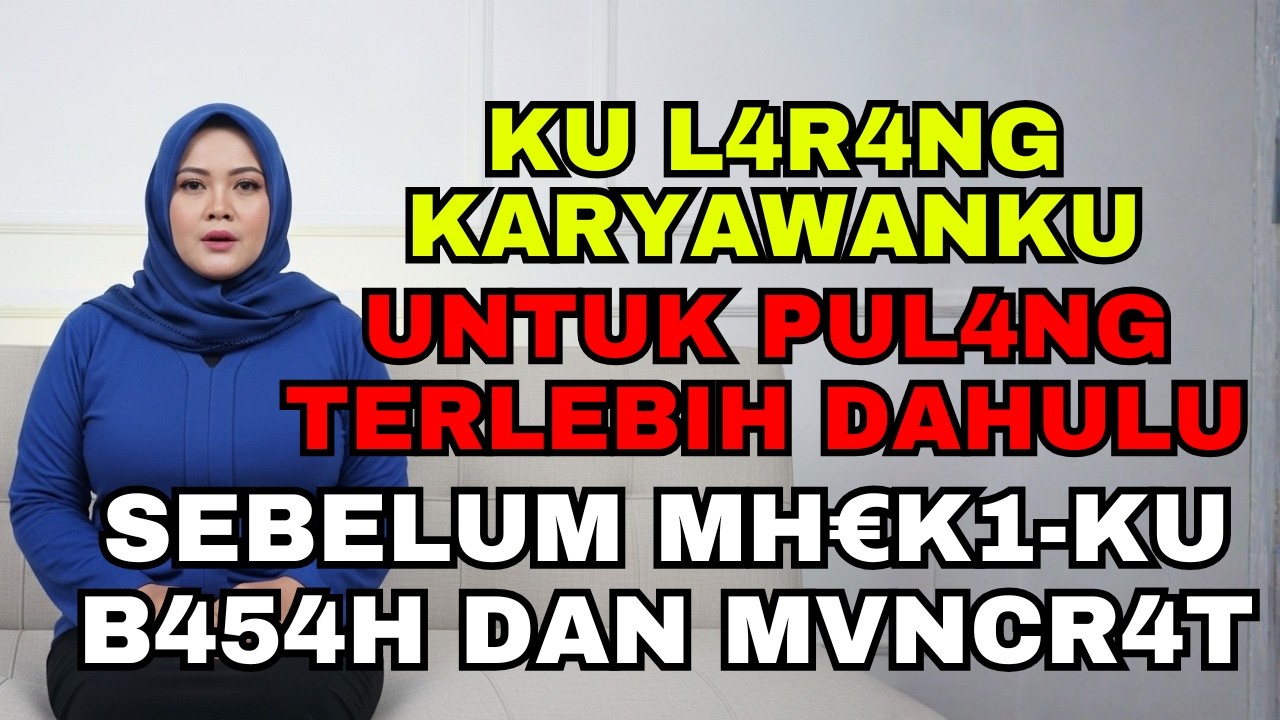 AKU SELALU MELARANG PULANG KARYAWANNYA SEBELUM.....
