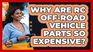 Why Are RC Off-road Vehicle Parts So Expensive? - RC Toy Central