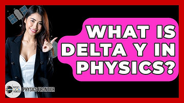 What Is Delta Y In Physics? - Physics Frontier